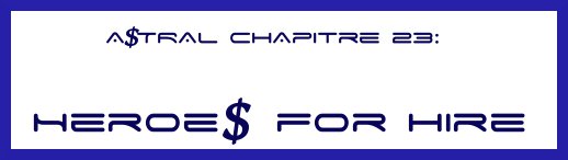 Chapitre 23 : Hero$ for Hire Hire